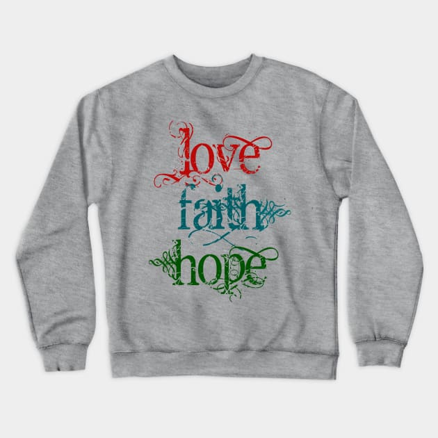 Vintage Typography LOVE FAITH HOPE Crewneck Sweatshirt by EDDArt